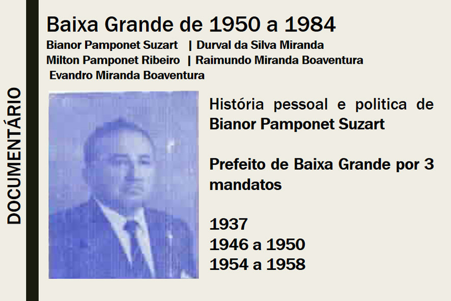 Documentário | Ex-prefeitos de Baixa Grande (1950 a 1984) – Série 01 | Bianor Pamponet Suzart