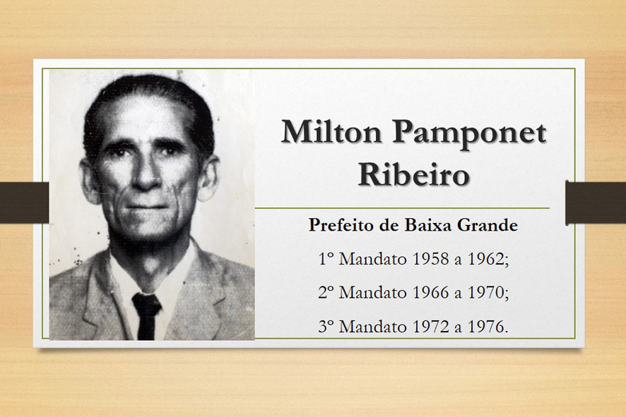 Biografia de Milton Pamponet Ribeiro prefeito de Baixa Grande por 3 mandatos
